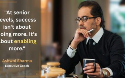 Ashwni Sharma 1 The Shift From Doing To Enabling That Defines Senior Leadership